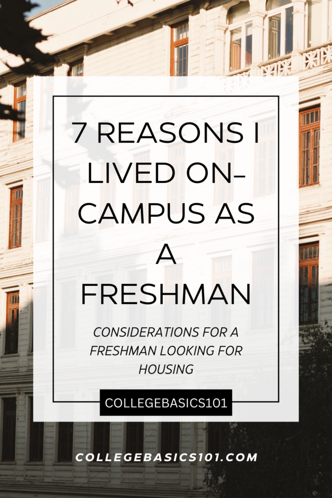 7 Reasons I lived on-campus as a freshman